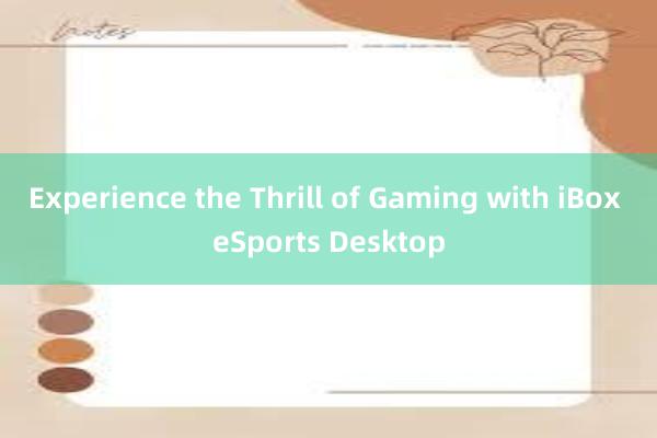 Experience the Thrill of Gaming with iBox eSports Desktop